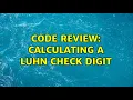 Code Review Calculating a Luhn Check Digit 3 Solutions