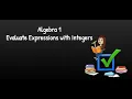 Algebra 1 Evaluating Expressions with Integers