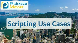 Scripting Use Cases - CompTIA A 220-1102