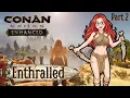 Conan Exiles Enhanced - Enthralled Part 2