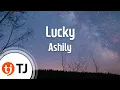 [TJ노래방] Lucky - Ashily / TJ Karaoke