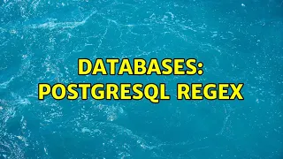 Databases PostgreSQL regex 2 Solutions