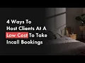 4 Ways To Host Clients At A Low Cost To Take Incall Bookings