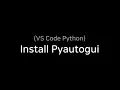 vscode tutorial python install pyautogui
