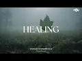 HEALING - Soaking worship instrumental Prayer and Devotional