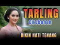 Download Lagu TARLING CIREBONAN DERMAYON 1 JAM FULL BIKIN HATI MU MERASAKAN KETENANGAN