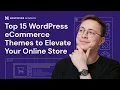Top 15 WordPress eCommerce Themes to Elevate Your Online Store 2026 Free and Premium