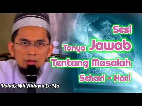 Download MP3 Tanya Jawab Tentang Masalah Sehari Hari I Ustadz Adi Hidayat Lc Ma #ustadzadihidayat #dakwahsunnah