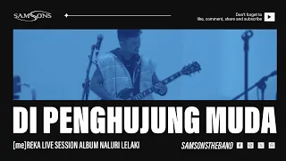samsons di penghujung muda live session 