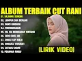 Download Lagu SALAHMU SENDIRI - CUT RANI FULL ALBUM TERBAIK (LIRIK VIDEO) LUMPUR DAN BERLIAN - LAGU MELAYU 2025