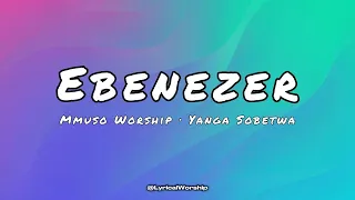 mmuso woship ebenezer ft yanga sobetwa lyrics u0026 translation