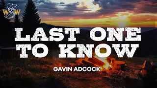 Gavin Adcock - Last One To Know