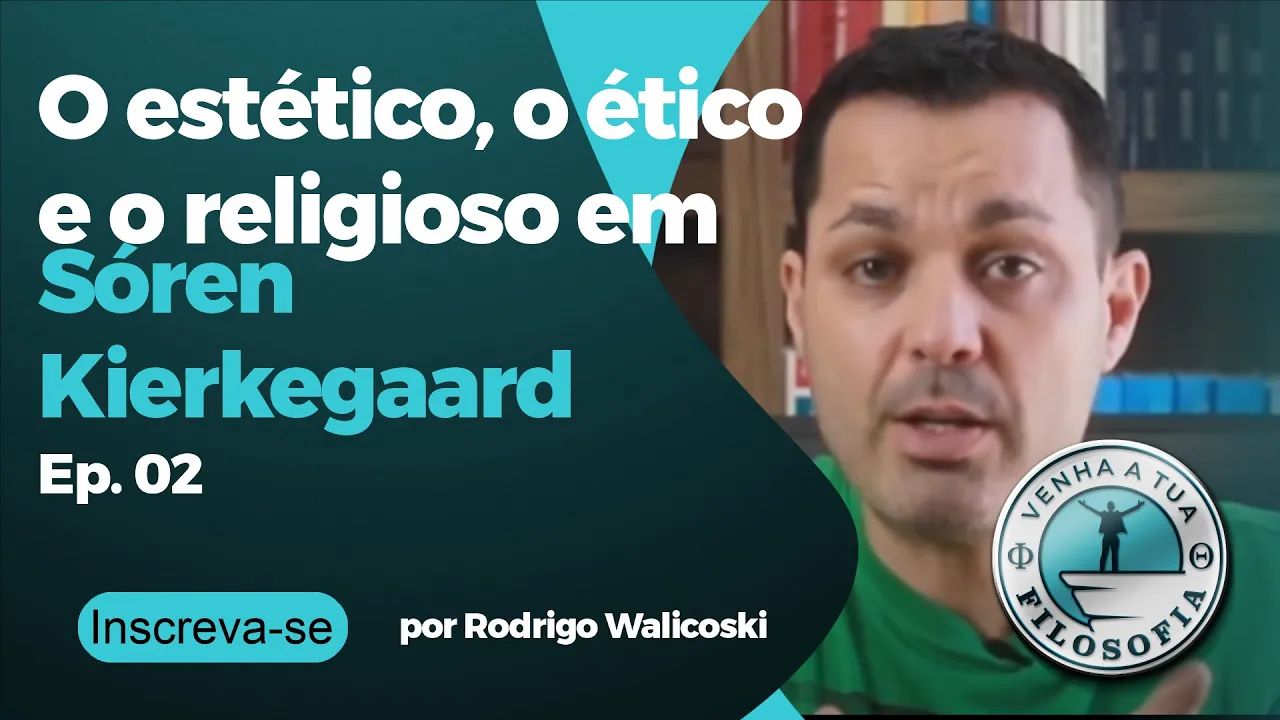 O estético, o ético e o religioso em Sóren Kierkegaard - Ep. 02