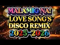 Download Lagu DISCO REMIX MALAMIG NA NONSTOP LOVE SONG'S 💫2025-2026