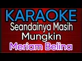 Download Lagu SEANDAINYA MASIH MUNGKIN - MERIAM BELINA // KARAOKE NADA WANITA#karaoketembanglawas