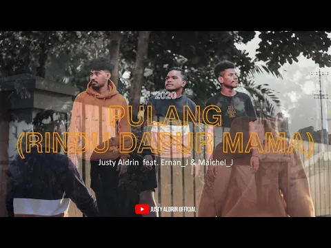 Download MP3 PULANG ( RINDU DAPUR MAMA) - JUSTY ALDRIN feat ERNAN_J [ OFFICIAL MUSIC VIDEO ]