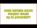 Code Review Solve Project Euler in Javascript 3 Solutions