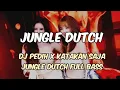 Lagu DJ PEDIH X KATAKAN SAJA JUNGLE DUTCH TERBARU FULL BASS 2025