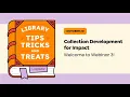 Library Tips Tricks Treats Collection Development for Impact