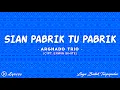 Lagu Sian Pabrik Tu Pabrik - Arghado Trio || Lirik Lagu Batak