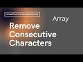 Remove Consecutive Characters String Day - 36