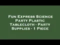 Fun Express Science Party Plastic Tablecloth - Party Supplies