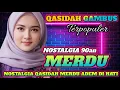 Lagu NOSTALGIA LAGU QASIDAH MERDU PENYEJUK HATI ❤️ ENAK DI DENGAR SEPANJANG MASA