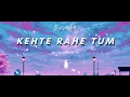Musaafir - KEHTE RAHE TUM (Official Audio) | Prod. by Kiyoto