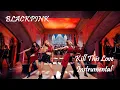 Download Lagu BLACKPINK - 'Kill This Love' | M/V Clean Instrumental [4K]