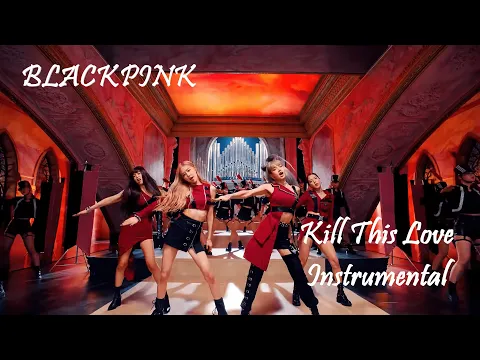 Download MP3 BLACKPINK - 'Kill This Love' | M/V Clean Instrumental [4K]