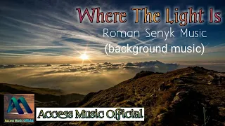 Download Where The Light Is | Roman Senyk Music #WhereTheLightIs #RomanSenykMusic #AccessMusicOfficial MP3
