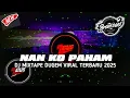 Download Lagu DJ NAN KO PAHAM X FADED X MELODY HURUNG DJ FYP TIKTOK TERBARU