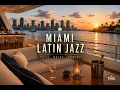 Miami Latin Jazz Relaxing Sunset Music for Focus Study Ocean Vibes