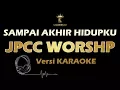 Download Lagu SAMPAI AKHIR HIDUPKU - JPCC Worship (Karaoke | Lirik)