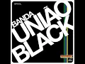 Yeah Yeah Yeah - União Black