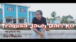 Download 🎶Trabisa Jauh Dari ko_piwa mc ft Obaja mc🎶 MP3