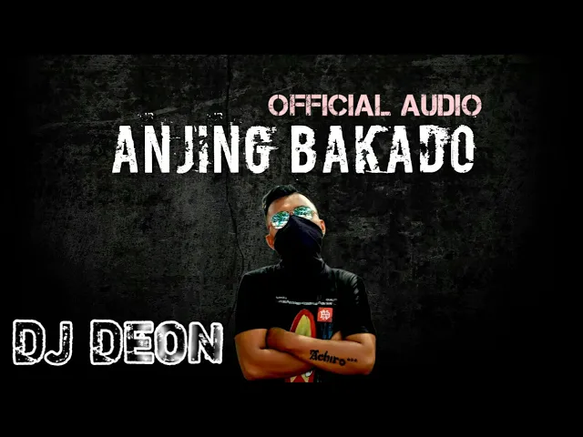 ANJING BAKADO (ACHIRO ALDY) [DJ DEON]