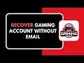 How To Recover Gaming Account Without Email 2026 Step-by-Step Guide