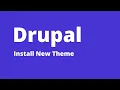 Drupal - How to Install a New Theme in Drupal