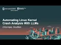 Automating Linux Kernel Crash Analysis With LLMs - Chris Arges Cloudflare