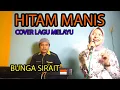 Download Lagu Hitam Manis Cover Lagu Melayu - Bunga Sirait @FikriAnshori19