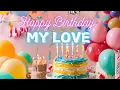 Download Lagu Happy Birthday MY LOVE ❤️ 🎂 | MY LOVE HAPPY BIRTHDAY SONG