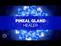Pineal Gland Healer v 2 - Decalcify Activate and Heal the Pineal Gland