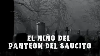 Episodio 3   El Niño del Panteón del Saucito