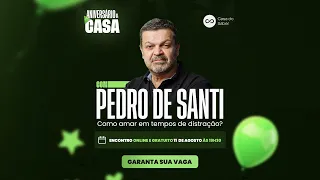 "Como amar em tempos de distração?" - Live com Pedro de Santi | Aniversário da Casa do Saber