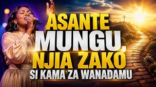 asante mungu sikujua njia zako si kama za wanadamu wimbo bora wa kumsifu mungu 