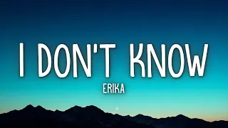 Erika - I Don't Know (Lyrics)