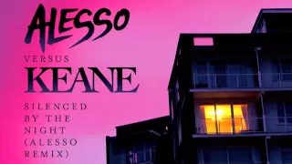 alesso vs keane silenced by the night alesso remix 