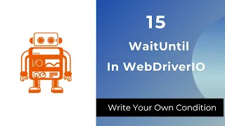 WaitUntil In WebdriverIO How To Write Custom Condition For Wait In WDIO