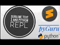 pyBasics 11 Setting up Sublime text 3 and python REPL pyGuru